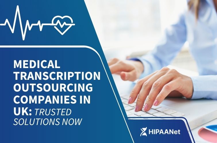 Medical Transcription Outsourcing Companies in UK: Trusted Solutions Now