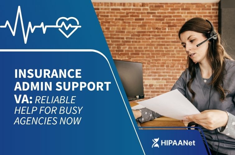 Insurance Admin Support VA: Reliable Help for Busy Agencies Now