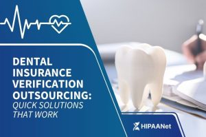 Dental Insurance Verification Outsourcing: Quick Solutions That Work