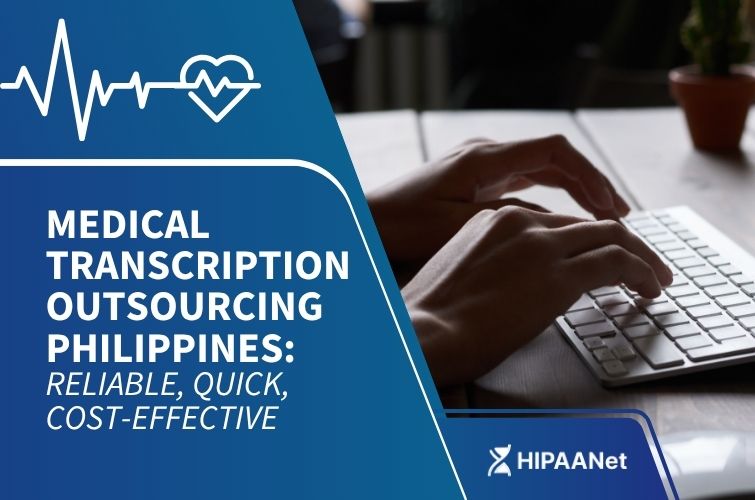 Medical Transcription Outsourcing Philippines: Reliable, Quick, Cost-Effective