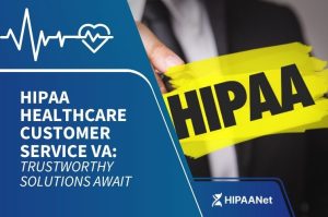 HIPAA Healthcare Customer Service VA: Trustworthy Solutions Await