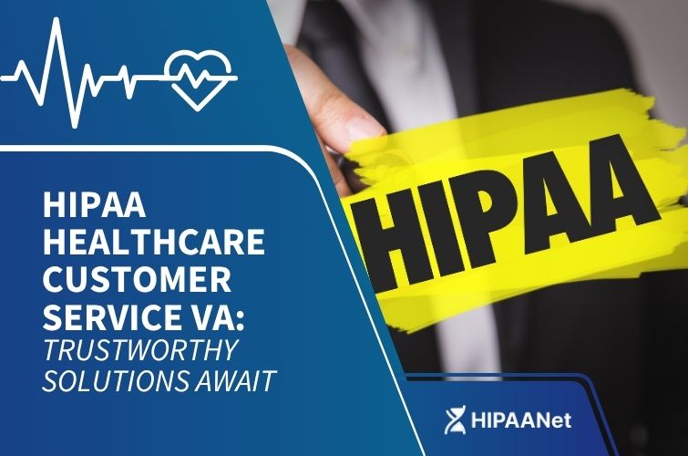 HIPAA Healthcare Customer Service VA: Trustworthy Solutions Await