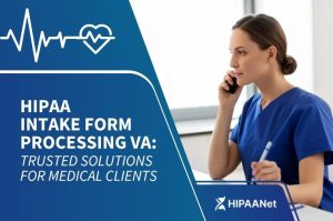 HIPAA Intake Form Processing VA: Trusted Solutions for Medical Clients