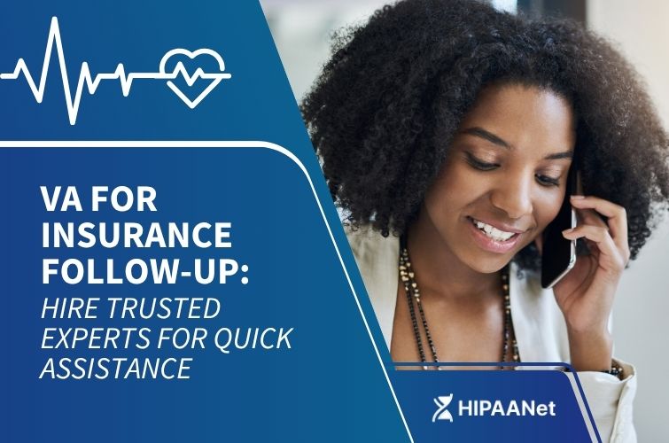 VA for Insurance Follow-Up: Hire Trusted Experts for Quick Assistance