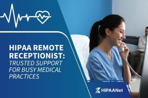 HIPAA Remote Receptionist: Trusted Support for Busy Medical Practices