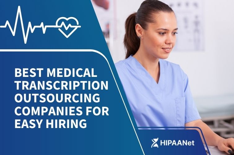 Best Medical Transcription Outsourcing Companies for Easy Hiring