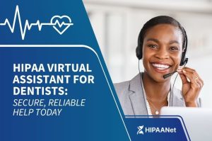 HIPAA Virtual Assistant for Dentists: Secure, Reliable Help Today