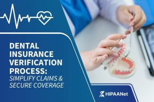 Dental Insurance Verification Process: Simplify Claims & Secure Coverage