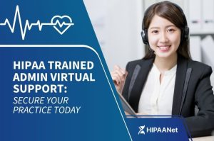 HIPAA Trained Admin Virtual Support: Secure Your Practice Today