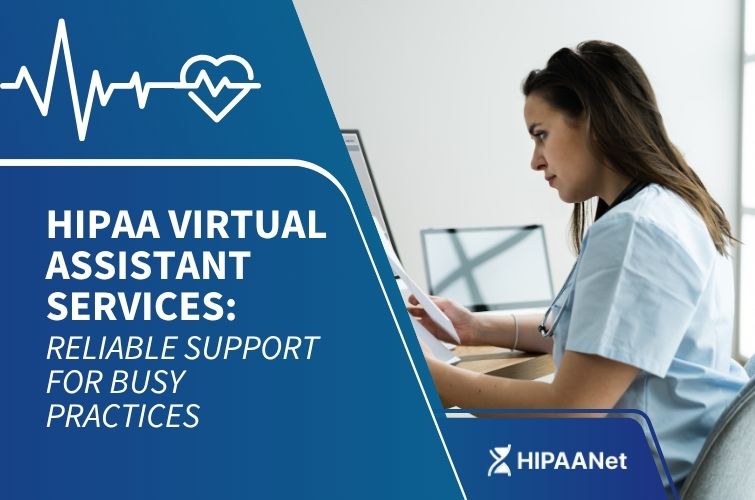 HIPAA Virtual Assistant Services: Reliable Support for Busy Practices